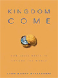 Image of Kingdom Come: How Jesus Wants To Change The World