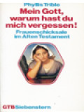 Mein Gott, Warum Hast Du Mich Vergessen! Frauenschicksale Im Alten Testament