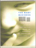 The Baby Business: How Money, Science, And Politics Drive The Commerce Of Conception