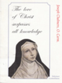 The Love Of Christ Surpasses All Knowledge: St.Mary Magdalene De'Pazzi (1607-2007) Letter Of The Prior General Joseph Chalmers To The Carmelite Family On The Occasion Of The IV Centenary Of The Death Of St. Mary Magdalene De' Pazzi