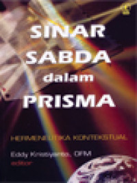 Sinar Sabda Dalam Prisma: Hermeneutika Kontekstual / Eddy Kristiyanto (Editor)