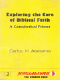 Exploring The Core Of Biblical Faith: A Catechetical Primer