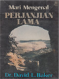 Mari Mengenal Perjanjian Lama: Suatu Pengantar Ringkas