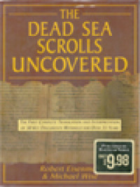 The Dead Sea Scrolls Uncovered: The First Complete Translation And Interpretation Of 50 Key Documents Withheld For Over 35 Year