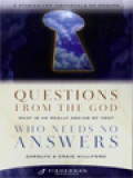 Questions From The God Who Needs No Answers: What Is He Really Asking Of You?