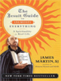 The Jesuit Guide To (Almost) Everything: A Spirituality For Real Life