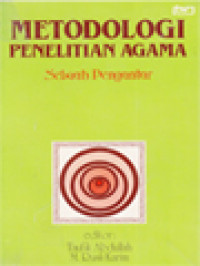 Metodologi Penelitian Agama: Sebuah Pengantar / Taufik Abdullah, M. Rusli Karim (Editor)