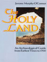 The Holy Land: An Archaeological Guide From Earliest Times To 1700