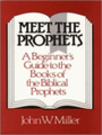 Meet The Prophets: A Beginner's Guide To The Books Of The Biblical Prophets