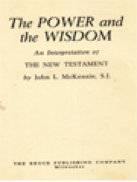 The Power And The Wisdom: An Interpretation Of The New Testament