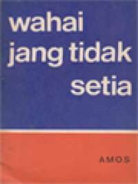 Image of Wahai Yang Tidak Setia: Amos