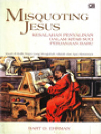 Misquoting Jesus: Kesalahan Penyalinan Dalam Perjanjian Baru, Kisah Di Balik Siapa Yang Mengubah Alkitab Dan Apa Alasannya