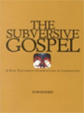 The Subversive Gospel: A New Testament Commentary Of Liberation
