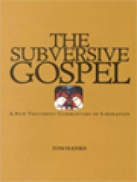 The Subversive Gospel: A New Testament Commentary Of Liberation