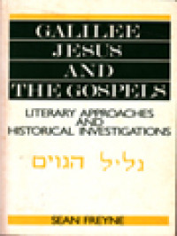 Galilee, Jesus And The Gospels: Literary Approaches And Historical Investigations