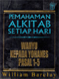 Pemahaman Alkitab Setiap Hari: Wahyu Kepada Yohanes Pasal 1-5