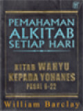 Pemahaman Alkitab Setiap Hari: Kitab Wahyu Kepada Yohanes Pasal 6-22