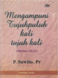 Mengampuni Tujuh Puluh Kali Tujuh Kali: Matius 18:22