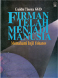 Image of Firman Telah Menjadi Manusia: Memahami Injil Yohanes