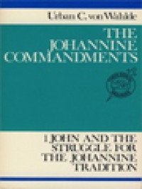 The Johannine Commandments: 1 John And The Struggle For The Johannine Tradition