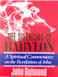 The Silencing Of Babylon: A Spiritual Commentary On The Revelation Of John