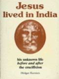 Jesus Lived In India: His Unknown Life The Crucifixion