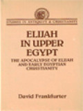 Elijah In Upper Egypt: The Apocalypse Of Elijah And Early Egyptian Christianity