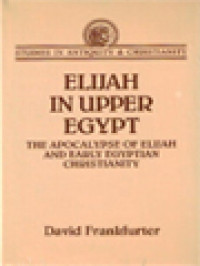 Elijah In Upper Egypt: The Apocalypse Of Elijah And Early Egyptian Christianity