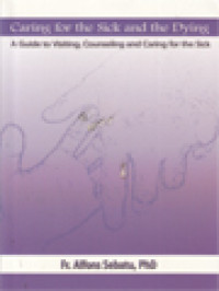 Image of Caring For The Sick And The Dying: A Guide To Visiting, Counseling And Caring For The Sick