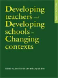 Image of Developing Teachers And Developing Schools In Changing Contexts / John Chi-Kin Lee, Ling-Po Shiu (Edited)