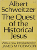 The Quest Of The Historical Jesus: A Critical Study Of Its Progress From Reimarus To Wrede