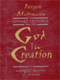 God In Creation: An Ecological Doctrine Of Creation, The Gifford Lectures 1984-1985