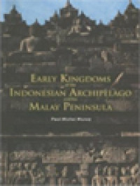 Early Kingdoms Of The Indonesian Archipelago And The Malay Peninsula