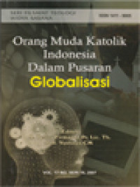 Orang Muda Katolik Indonesia Dalam Pusaran Globalisasi (16) / A. Denny Firmanto, Yustinus (Editor); 