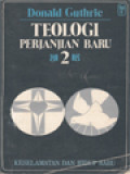 Teologi Perjanjian Baru 2: Keselamatan Dan Hidup Baru