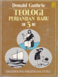 Teologi Perjanjian Baru 3: Eklesiologi, Eskatologi, Etika