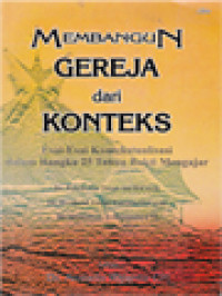 Membangun Gereja Dari Konteks: Esai-Esai Kontekstualisasi Dalam Rangka 25 Tahun Bakti Mengajar / Armada Riyanto (Editor); Spiritualitas Membangun Gereja Dari Konteks (272-277)