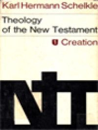 Theology Of The New Testament 1: Creation: World-Time-Man