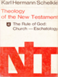 Theology Of The New Testament 4: The Rule Of God: Church-Eschatology