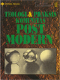 Teologi & Praksis Komunitas Postmodern / Budi Susanto (Editor)