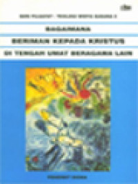 Bagaimana Beriman Kepada Kristus Di Tengah Umat Beragama Lain (5) / A. Abimantoro, P. M. Handoko, YB. Isdaryanto (Editor)
