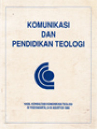 Komunikasi Dan Pendidikan Teologi: Hasil Konsultasi Komunikasi Teologi Di Yogyakarta, 6-10 Agustus 1989