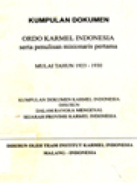 Kumpulan Dokumen Ordo Karmel Indonesia Serta Penulisan Misionaris Pertama, Mulai Tahun 1923-1930: Kumpulan Dokumen Karmel Indonesia Disusun Dalam Rangka Mengenal Sejarah Provinsi Karmel Indonesia