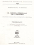 El Carmelo Teresiano En La Historia, Una Nueva Forma De Vida Contemplativa Y Apostólica, Primera Parte: El Carmelo Teresiano En Vida De La Adre Fundadora, Teresa de Jesús (1515-1582)