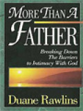 More Than A Father: Breaking Down The Barriers To Intimacy With God