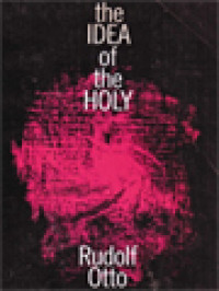 Image of The Idea Of The Holy: An Inquiry Into The Non-Rational Factor In The Idea Of The Divine And Its Relation To The Rational