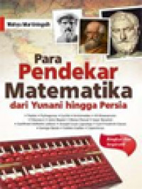 Para Pendekar Matematika Dari Yunani Hingga Persia: Thales, Pythagoras, Euclid, Archimedes, Al-Khawarizmi, Fibonacci, John Napier, Blaise Pascal, Isaac Newton, Gottfried Wilhelm Leibniz, Joseph Louis Lagrange, Carl Friedrich Gauss, George Boole, Galile