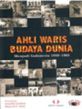 Ahli Waris Budaya Dunia: Menjadi Indonesia 1950-1965 / Jennifer Lindsay, Maya H.T. Liem (Editor)