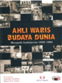 Image of Ahli Waris Budaya Dunia: Menjadi Indonesia 1950-1965 / Jennifer Lindsay, Maya H.T. Liem (Editor)