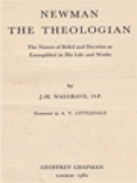 Newman The Theologian: The Nature Of Belief And Doctrine As Exemplified In His Life And Works